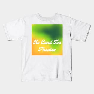 No Land For Phonies Kids T-Shirt